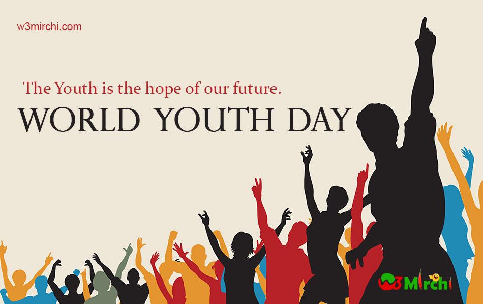 The youth is the hope of our future World Youth Day
