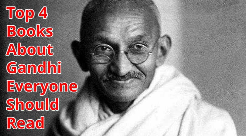 Top 4 Books About Gandhi Everyone Should Read