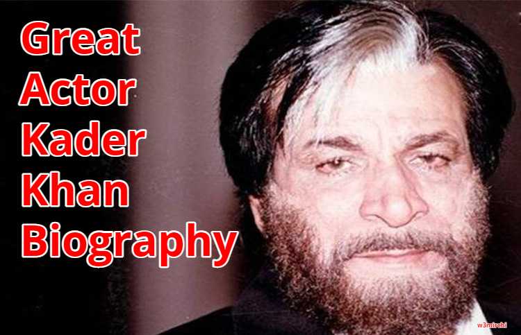 Great Actor Kader Khan Biography
