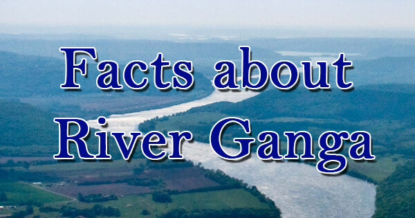 Facts on river Ganga, गंगा नदी पर तथ्य