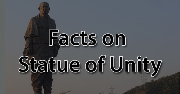 Facts on Statue of Unity, स्टैच्यू ऑफ यूनिटी पर तथ्य