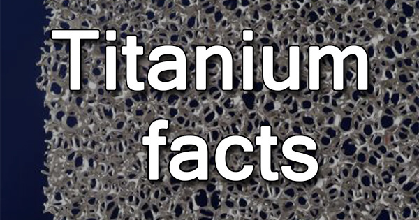 Facts on Titanium, टाइटेनियम पर तथ्य