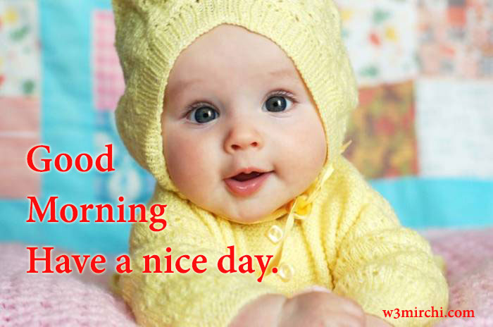 Good Morning Have A Nice Day Images With Baby