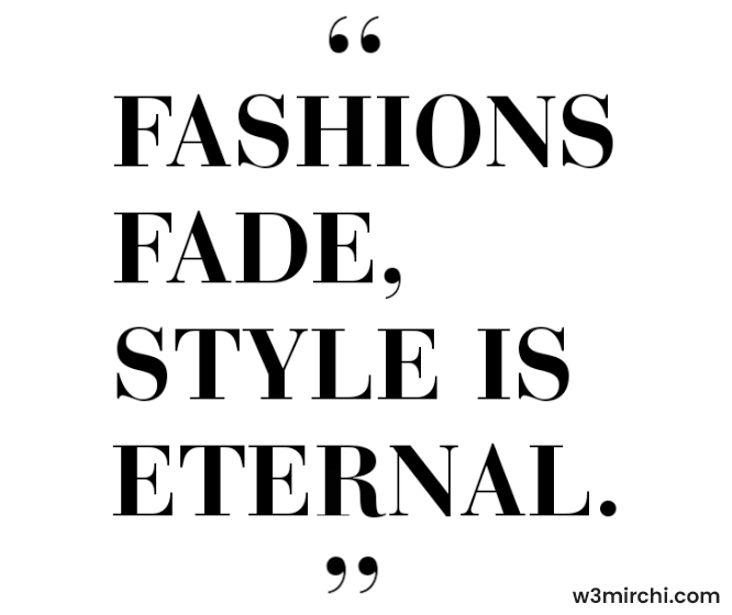 “Fashions fade,