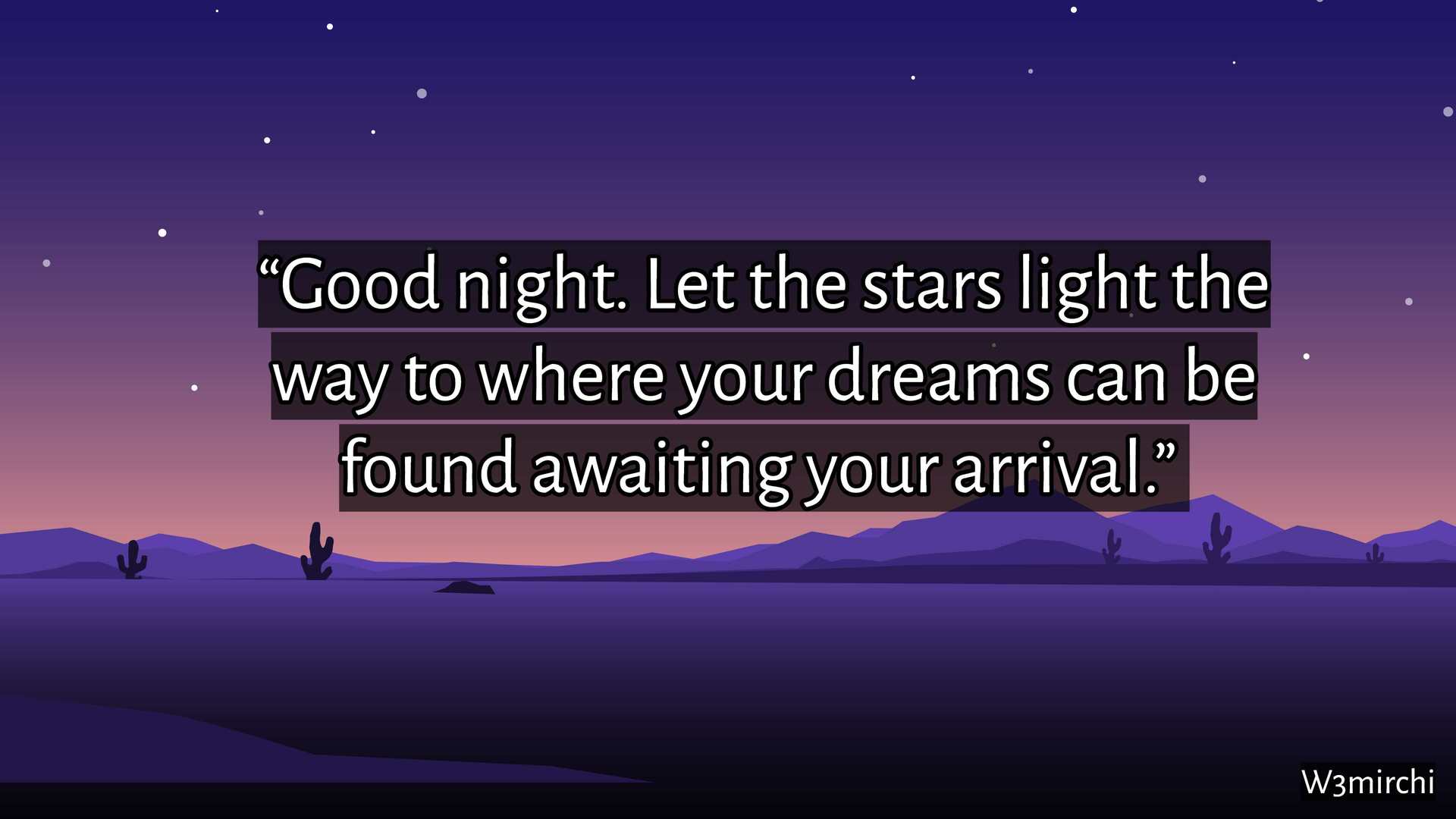 “Good night. Let the stars light