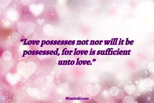 “Love possesses not nor