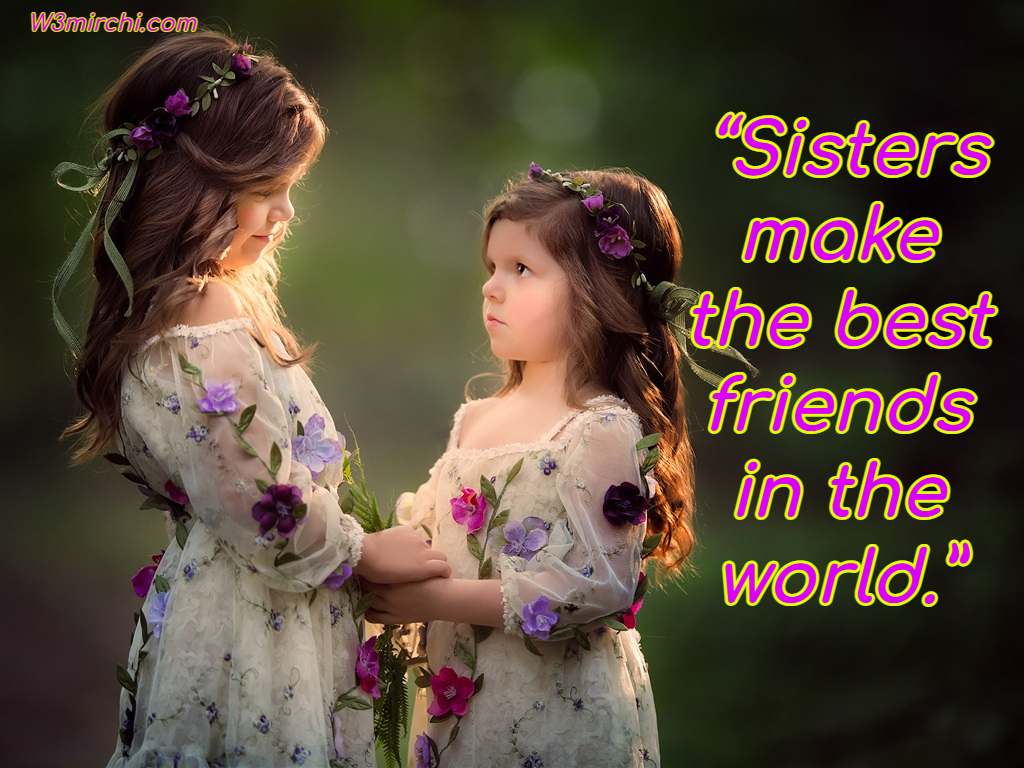“Sisters make the best friends