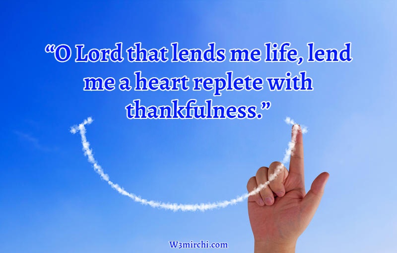 “O Lord that lends me life, lend me