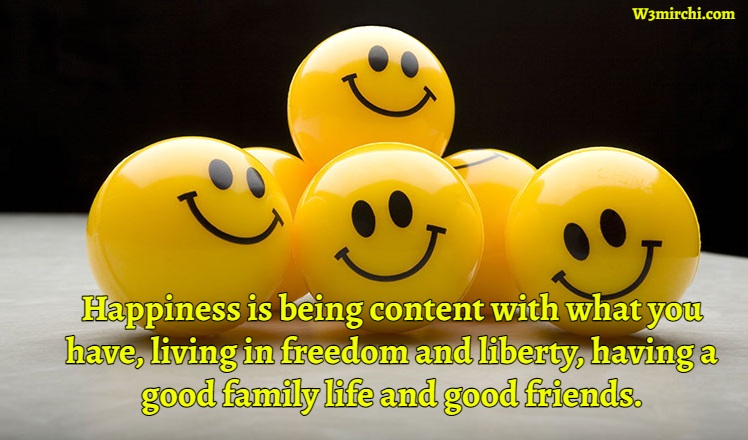 Happiness is being content with what you have,
