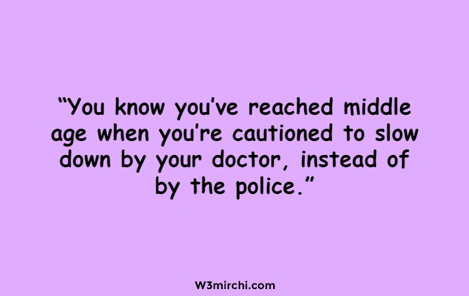 “You know you’ve reached middle age