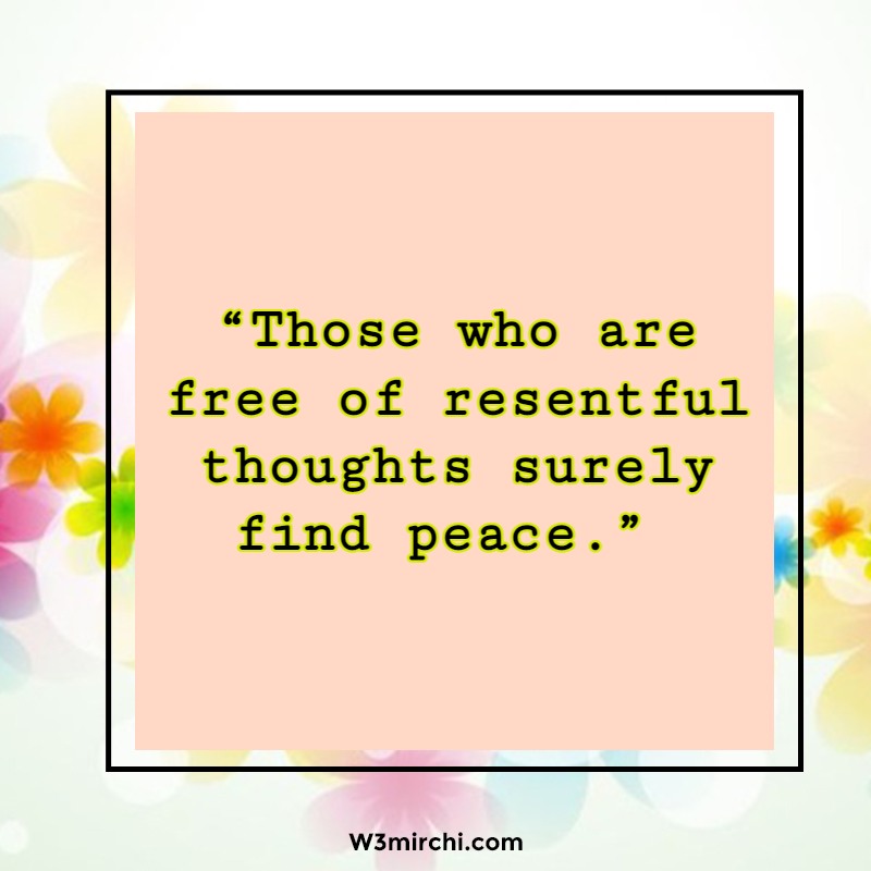 “Those who are free of resentful