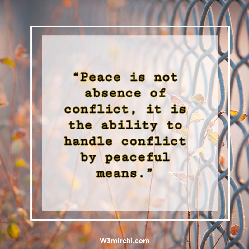 “Peace is not absence of conflict,