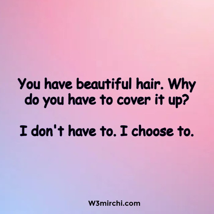 You have beautiful hair.