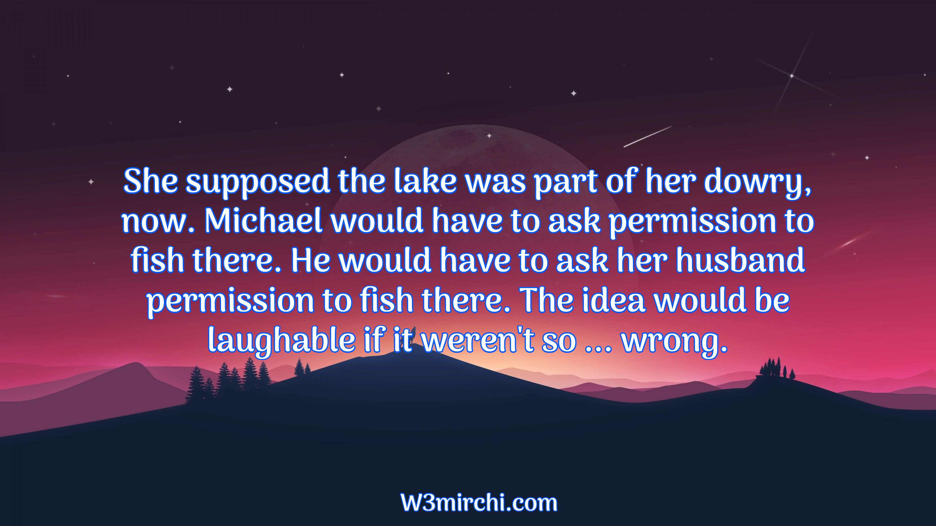 She supposed the lake was part of her dowry,