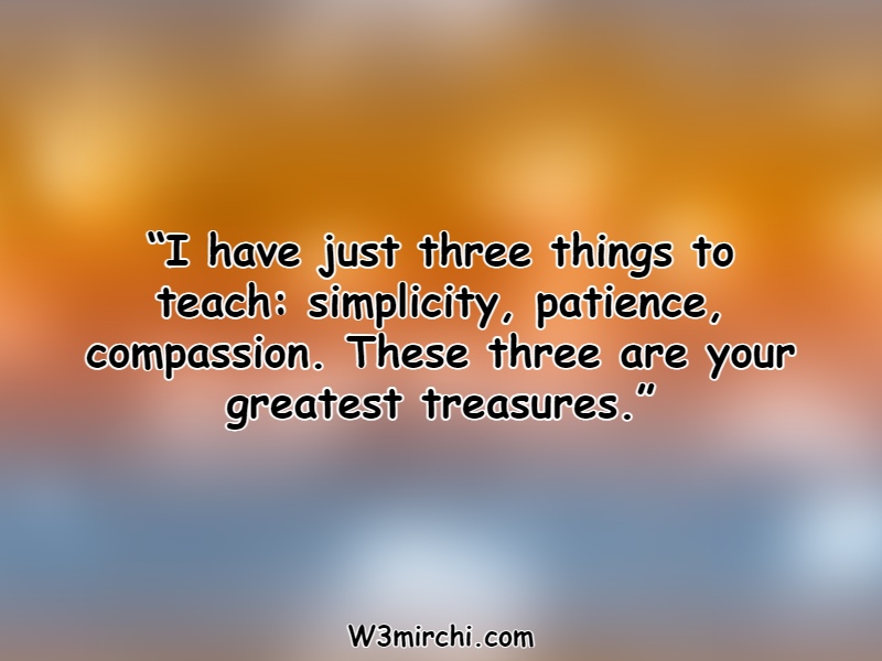 “I have just three things to teach: simplicity,