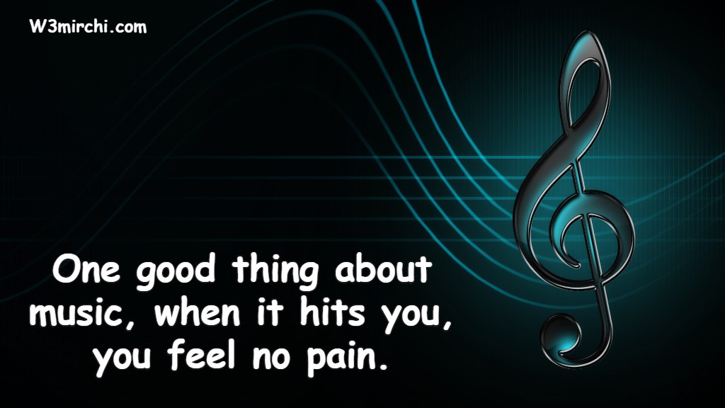 One good thing about music,