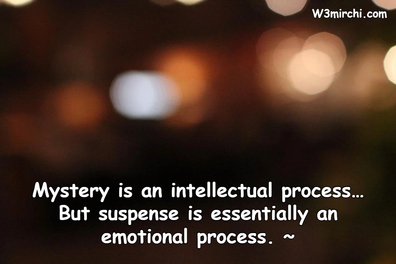 Mystery is an intellectual process…