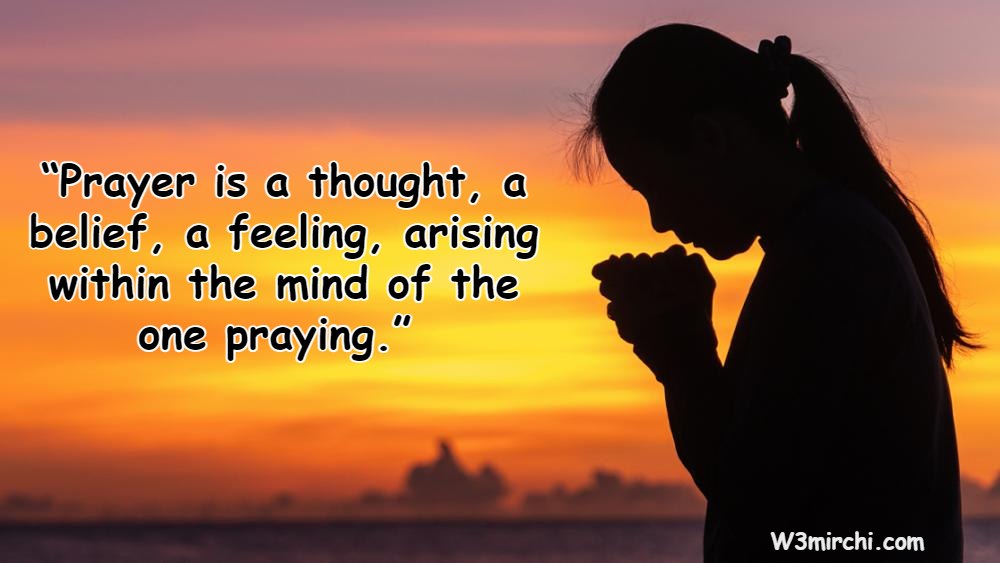 “Prayer is a thought, a belief, a feeling,