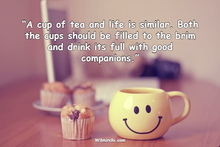 “A cup of tea and life is similar.