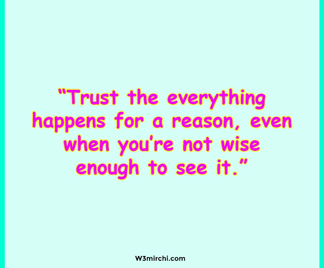 “Trust the everything happens for a reason,