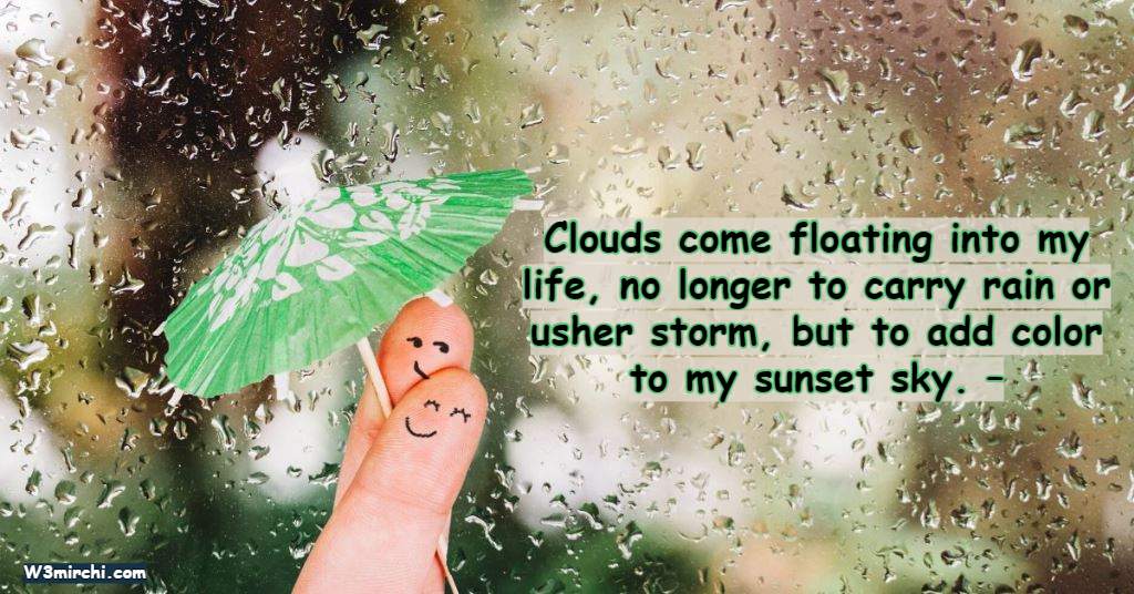 Clouds come floating into my life,