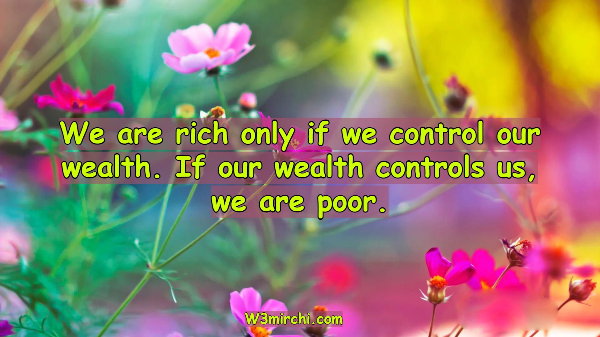 We are rich only if we control our wealth.