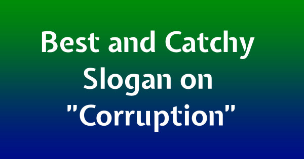 Best and Catchy Slogan on Corruption