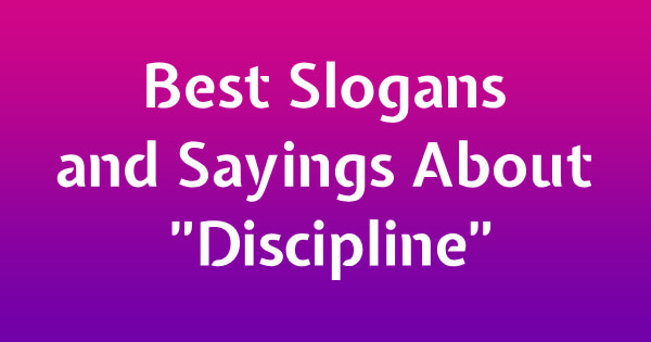Best Slogans and Sayings about Discipline