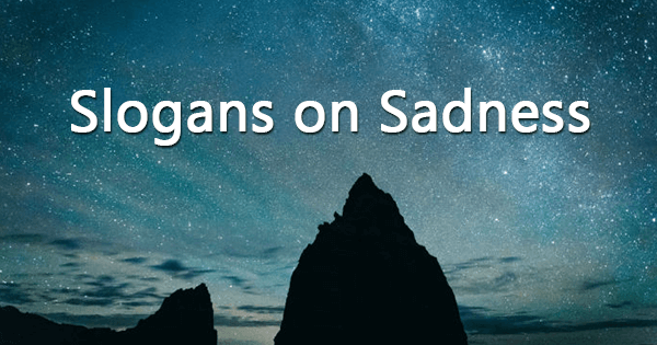 Slogans on sadness